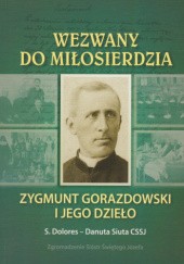 Okładka książki Wezwany do miłosierdzia - Zygmunt Gorazdowski i jego dzieło Danuta Siuta