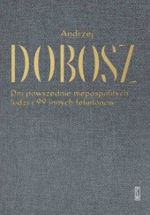 Okładka książki Dni powszednie niepospolitych ludzi i 99 innych felietonów Andrzej Dobosz
