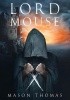 Okładka książki Lord Mouse Mason Thomas