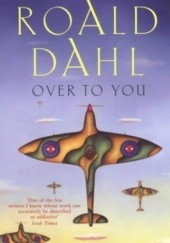 Okładka książki Over to You: Ten Stories of Flyers and Flying Roald Dahl