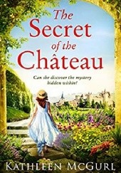 Okładka książki The Secret of the Chateau Kathleen McGurl