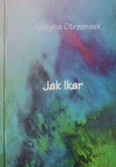 Okładka książki Jak Ikar Justyna Gorzkowicz