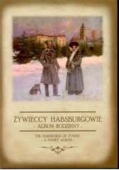Okładka książki Żywieccy Habsburgowie Dorota Firlej, Katarzyna Jaworska