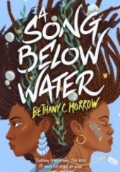 Okładka książki A Song Below Water Bethany C. Morrow