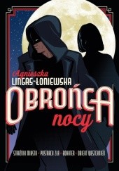 Okładka książki Obrońca nocy Agnieszka Lingas-Łoniewska