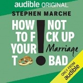 Okładka książki How Not To F*ck Up Your Marriage Too Bad Stephen Marche