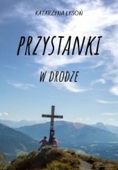 Okładka książki Przystanki w drodze Katarzyna Łysoń