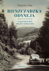 Okładka książki Bieszczadzka odyseja. Wspomnienia moich rodziców Zbigniew Maj