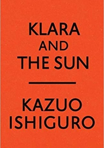 Klara and the Sun Kazuo Ishiguro