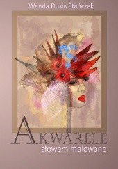 Okładka książki Akwarele słowem malowane Wanda Stańczak