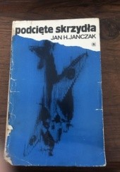 Okładka książki Podcięte skrzydła Jan H. Janczak