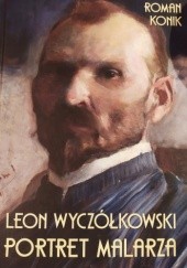 Okładka książki Leon Wyczółkowski. Portret malarza Roman Konik