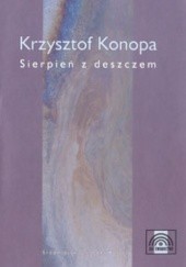 Okładka książki Sierpień z deszczem Krzysztof Konopa