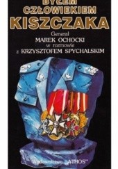 Okładka książki BYŁEM CZŁOWIEKIEM KISZCZAKA Krzysztof Spychalski