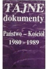Okładka książki Tajne dokumenty, Państwo-Kościół 1980- 1989 praca zbiorowa