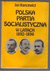 Okładka książki Polska Partia Socjalistyczna w latach 1892-1896 Jan Kancewicz