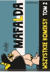 Okładka książki Mafalda. Wszystkie komiksy. Tom 2 Quino