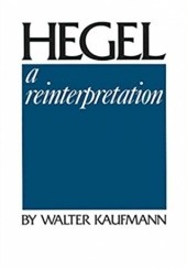Okładka książki Hegel: A Reinterpretation Walter Kaufmann
