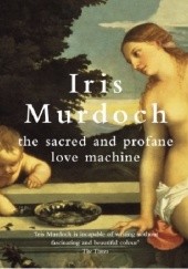 Okładka książki The Sacred and Profane Love Machine Iris Murdoch