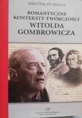 Okładka książki Romantyczne Konteksty Twórczości Witolda Gombrowicza Mieczysław Inglot