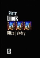 Okładka książki Bliżej skóry Piotr Linek