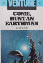 Okładka książki Come, Hunt an Earthman Philip Empson High
