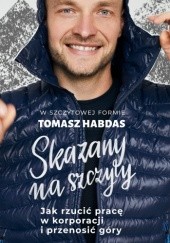 Okładka książki Skazany na szczyty Tomasz Habdas