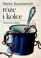 Okładka książki Róże i kolce Marian Karczmarczyk