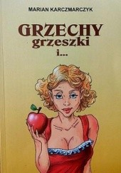 Okładka książki Grzechy, grzeszki i... Marian Karczmarczyk
