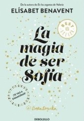 Okładka książki La magia de ser Sofía Elísabet Benavent