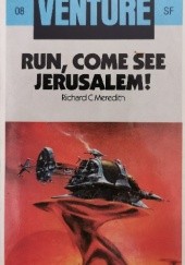 Okładka książki Run, Come See Jerusalem! Richard C. Meredith