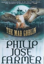 Okładka książki The Mad Goblin Philip José Farmer