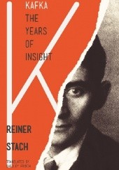 Okładka książki Kafka: The Years of Insight Reiner Stach