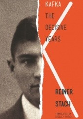 Okładka książki Kafka: The Decisive Years Reiner Stach