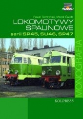 Okładka książki Lokomotywy spalinowe serii SP45, SU46, SP47 Marek Ćwikła, Paweł Terczyński