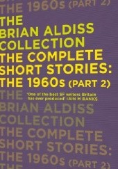 Okładka książki The Complete Short Stories: The 1960s (Part 2) Brian W. Aldiss