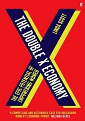 Okładka książki The Double X Economy: The Epic Potential of Empowering Women Linda Scott