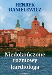 Okładka książki Niedokończone rozmowy kardiologa Henryk Danielewicz