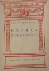 Okładka książki Hetman Żółkiewski Artur Śliwiński