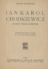 Okładka książki Jan Karol Chodkiewicz. Hetman wielki litewski Artur Śliwiński