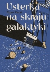 Okładka książki Usterka na skraju galaktyki Etgar Keret