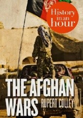 Okładka książki The Afghan Wars: History in an Hour Rupert Colley