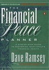 Okładka książki The Financial Peace Planner: A Step-by-Step Guide to Restoring Your Family's Financial Health Dave Ramsey