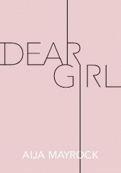 Okładka książki Dear Girl Aija Mayrock