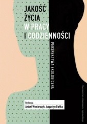 Okładka książki Jakość życia w pracy i codzienności Augustyn Bańka, Antoni Wontorczyk