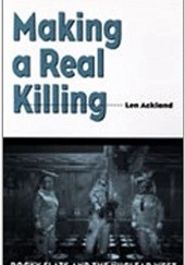 Okładka książki Making a Real Killing: Rocky Flats and the Nuclear West Len Ackland