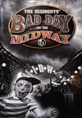Okładka książki The Residents' Bad Day on the Midway Randy Rose
