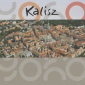 Okładka książki Kalisz : młode duchem najstarsze miasto w Polsce Andrzej Radlicki