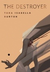 Okładka książki The Destroyer Tara Isabella Burton