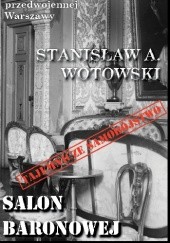 Okładka książki Salon baronowej Wiery Stanisław Antoni Wotowski
